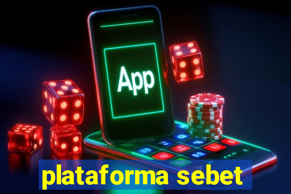 plataforma sebet